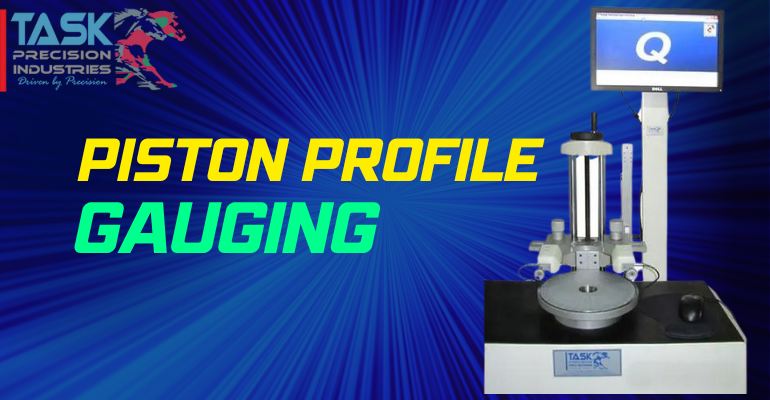  Piston-Profile-Gauging | Precision_Gauging | Task-Gauges-Industries 
                                    